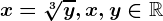x=\sqrt[3]y, x,y\in \mathbbR
