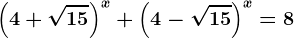 \left ( 4+\sqrt15 \right )^x+\left ( 4-\sqrt15 \right )^x=8