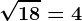 \sqrt18= 4