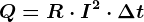Q= R\cdot I^2\cdot \Delta t