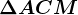 \Delta ACM