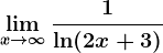 \limx--> \infty \frac1\ln (2x+3)
