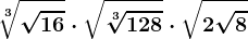 \sqrt[3]\sqrt16\cdot \sqrt\sqrt[3]128\cdot \sqrt2\sqrt8