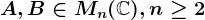 A,B\in Mn(\mathbbC),n\geq 2