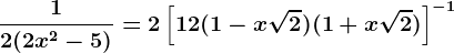\frac12(2x^2-5)=2\left [ 12(1-x\sqrt2)(1+x\sqrt2) \right ]^-1