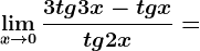 \limx--> 0\frac3tg3x-tgxtg2x=