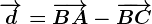 \overrightarrowd=\overrightarrowBA-\overrightarrowBC