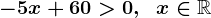-5x+60>0,\;\;x\in\mathbbR