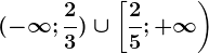 (-\infty ;\frac23)\cup \left [ \frac25;+\infty \right )