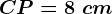 CP=8\ cm