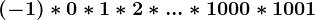 (-1)*0*1*2*...*1000*1001