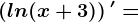 \left ( ln (x+3) \right )'=