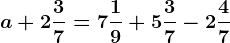 a+2 \frac37=7\frac19+5\frac37-2\frac47