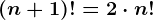(n+1)!=2\cdot n!