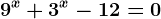 9^x+3^x-12=0