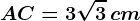 AC = 3\sqrt3\, cm