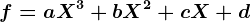 f=aX^3+bX^2+cX+d