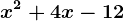 x^2+4x-12