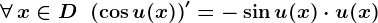 \forall\,x\inD\;\;\left(\cosu(x)\right)'=-\sinu(x)\cdotu(x)