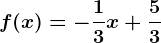 f(x)=-\frac13x+\frac53