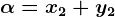 \alpha =x2+y2