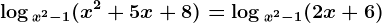 \log x^2-1(x^2+5x+8)=\log x^2-1(2x+6)