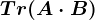 Tr(A\cdot B)