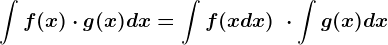 \int f(x)\cdot g(x)dx=\int f(xdx)\text \cdot \int g(x)dx