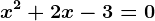 x^2+2x-3=0