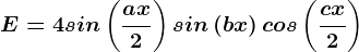 E=4sin\left (\fracax2 \right )sin\left (bx \right )cos\left ( \fraccx2 \right )