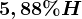 5,88% H