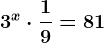 3^x\cdot \frac19=81