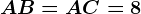 AB=AC=8