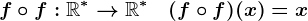 f\circ f:\mathbbR^*-->\mathbbR^*\quad (f\circ f)(x)=x