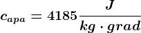 capa=4185 \fracJkg \cdot grad
