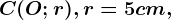 \fncm C(O;r),r=5cm,