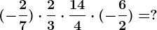 (-\frac27) \cdot \frac23 \cdot \frac144 \cdot (-\frac62)=?