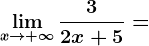 \limx--> +\infty \frac32x+5=
