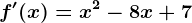f'(x)=x^2-8x+7