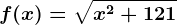 f(x)=\sqrtx^2+121