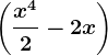 \dpi120 \left ( \fracx^42-2x \right )