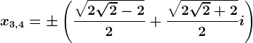 x3,4=\pm \left ( \frac\sqrt2\sqrt2-22 +\frac\sqrt2\sqrt2+22i\right )