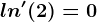 ln'(2)=0