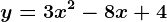 y=3x^2-8x+4