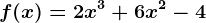 f(x)=2x^3+6x^2-4