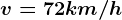 v=72km/h