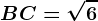 BC=\sqrt6