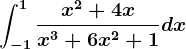 \int-1^1\fracx^2+4xx^3+6x^2+1dx