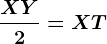 \fracXY2=XT