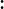 :